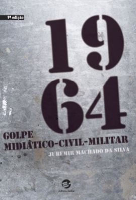 1964 - Golpe Midiático-Civil-Militar 